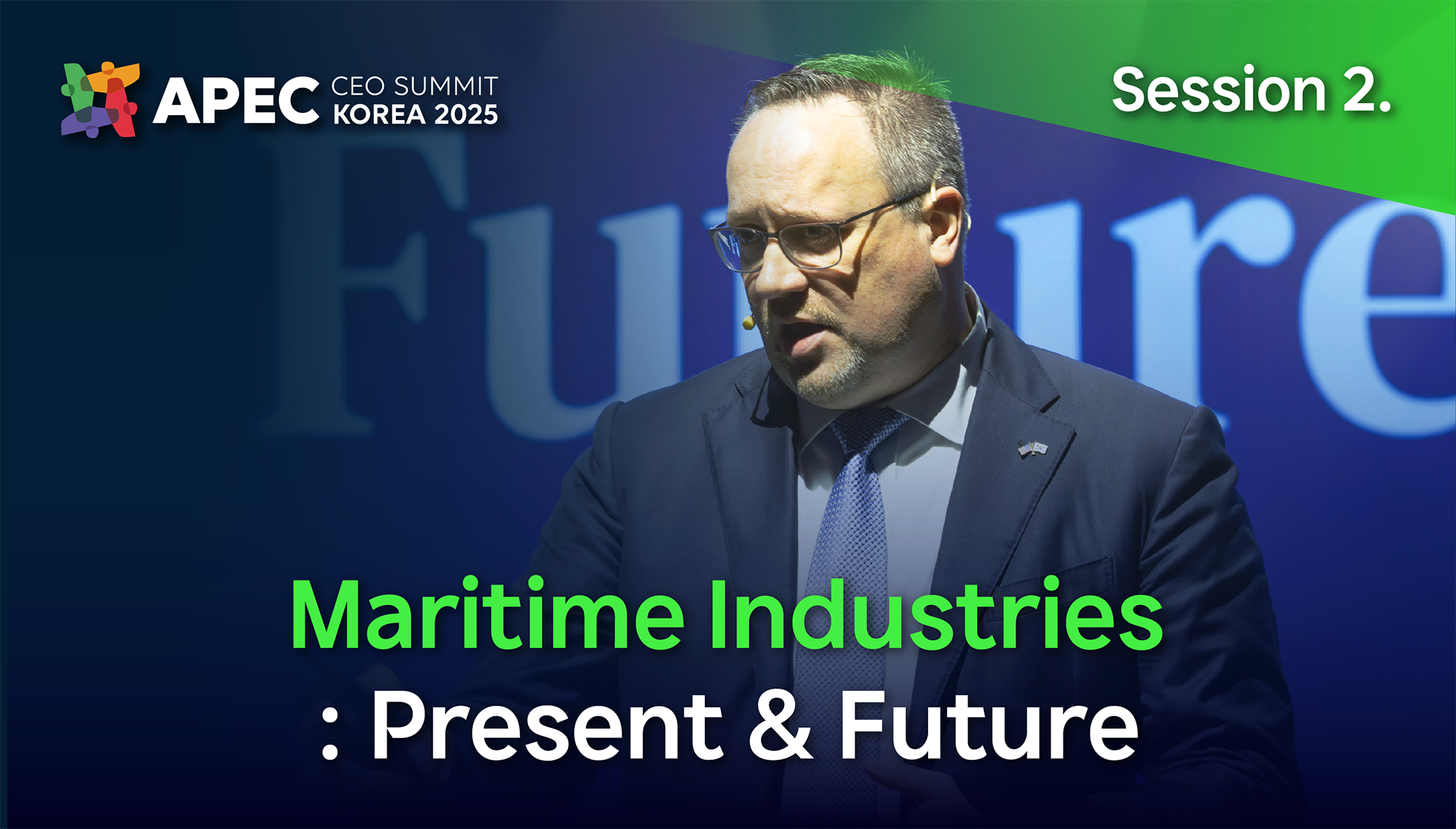APEC 2025 퓨처테크포럼: SHIPBUILDING Session 2. Maritime Industries: Present & Future